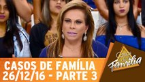 Casos de Família - 26.12.16 - Parte 3