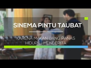 Sinema Pintu Taubat - Karena Makan Uang Panas Hidupku Menderita