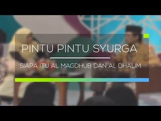 Pintu Pintu Syurga - Siapa Itu Al Magdhub dan Al  Dhalim