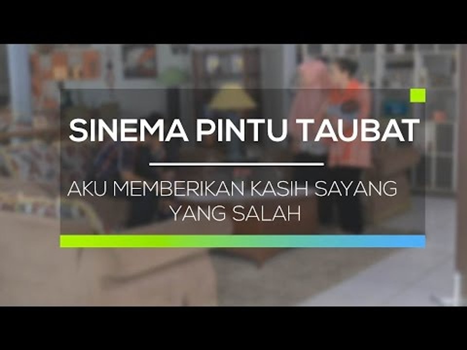Sinema Pintu Taubat - Aku Memberikan Kasih Sayang Yang Salah