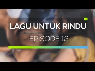 Lagu untuk Rindu - Episode 12