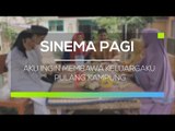 Sinema Pagi - Aku Ingin Membawa Keluargaku Pulang Kampung