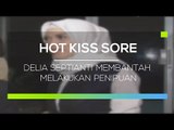 Delia Septianti Membantah Melakukan Penipuan - Hot Kiss Sore