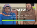 Sinema Pagi - Suamiku Bukan Yang Terkaya, Tapi Yang Terbaik