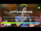 Keseruan Bernostalgia dengan Lagu Lawas di Golden Memories - Hot Kiss Sore