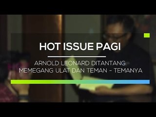 Arnold Leonard Ditantang Memegang Ulat dan Teman  - Temanya  - Hot Issue Pagi