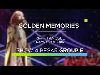 Ria, Tangsel - Semua Jadi Satu (Gomes - 30 Besar Group E)