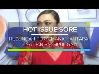 Hubungan Pertemanan Antara Rina dan Fachrul Razi - Hot Issue Sore