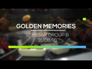 Highlights Golden Memories - 12 Besar Group B (31/08/16)