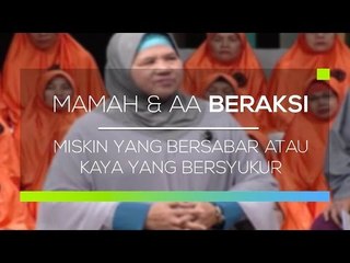 Mamah dan Aa Beraksi  - Miskin Yang Bersabar Atau Kaya Yang Bersyukur