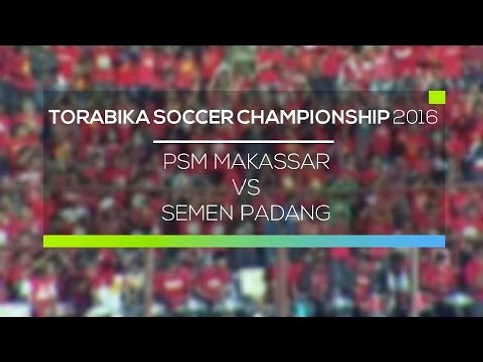 Highlights PSM Makassar vs Semen Padang - Torabika Soccer Championship 2016