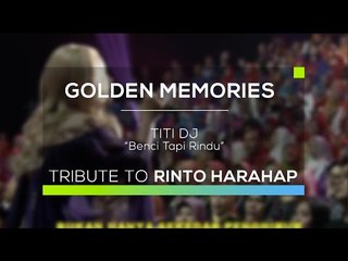 Titi DJ - Benci Tapi Rindu (Gomes - Tribute to Rinto Harahap)