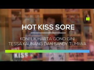 Konfik Harta Gono Gini Tessa Kaunang dan Sandy Tumiwa - Hot Kiss Sore
