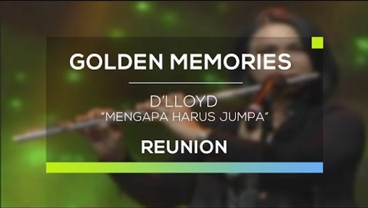 D Lloyd Mengapa Harus Jumpa Gomes Reunion Video Dailymotion