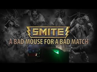 Smite : A bad mouse for a bad match