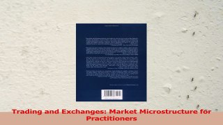 Trading and Exchanges Market Microstructure for Practitioners