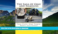 READ THE NEW BOOK The Saga of Gray and Nameless!: Two Pups, One Town, Many Cultures! (The Saga of