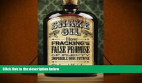 Best Price Snake Oil: How Fracking s False Promise of Plenty Imperils Our Future Richard Heinberg