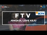 FTV SCTV - Jengkol Love Keju