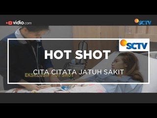 Cita Citata Jatuh Sakit - Hot Shot 19/12/15