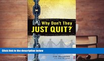 Online Joe Herzanek Why Don t They JUST QUIT?: Hope for families struggling with addiction. Full