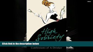 Read Online ALICE KING HIGH SOBRIETY: CONFESSIONS OF A DRINKER Full Book Download