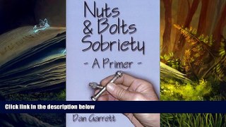 Buy Dan Garrett Nuts and Bolts Sobriety: A Primer Full Book Download