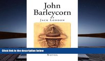 Buy Jack London John Barleycorn: An Autobiographical Novel (Jack London Classics) Full Book