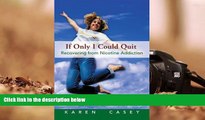 Online Karen Casey If Only I Could Quit: Recovering From Nicotine Addiction Full Book Epub