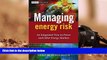 PDF [FREE] DOWNLOAD Managing Energy Risk: An Integrated View on Power and Other Energy Markets