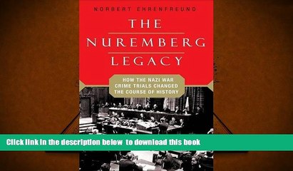 EBOOK ONLINE  The Nuremberg Legacy: How the Nazi War Crimes Trials Changed the Course of History