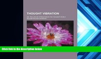 Buy William Walker Atkinson Thought Vibration; Or, the Law of Attraction in the Thought World