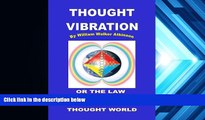 Read Online William Walker Atkinson Thought Vibration or The Law of Attraction in the Thought