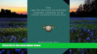 Buy Napoleon Hill The Law Of Success In Sixteen Lessons, Lessons 14-16: Failure, Tolerance, Golden