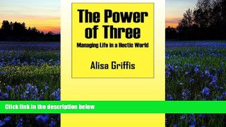 Online Alisa Griffis PhD The Power of Three: Managing Life in a Hectic World Audiobook Download
