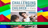 PDF [DOWNLOAD] Challenging Exceptionally Bright Children in Early Childhood Classrooms [DOWNLOAD]