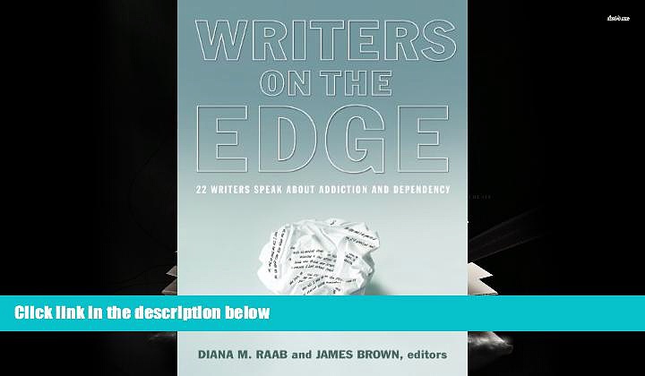 Online  Writers on the Edge: 22 Writers Speak about Addiction and Dependency (Reflections of