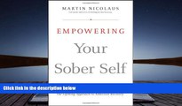 Online Martin Nicolaus Empowering Your Sober Self: The LifeRing Approach to Addiction Recovery