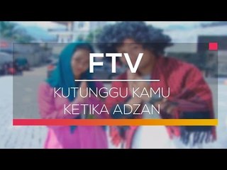 FTV SCTV  - Kutungu Kamu Ketika Adzan