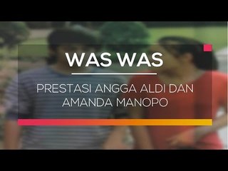 Prestasi Angga Aldi dan Amanda Manopo - Was Was