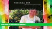 FREE [PDF]  Toscana Mia: The Heart and Soul of Tuscan Cooking  BOOK ONLINE