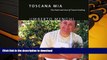 FREE [PDF]  Toscana Mia: The Heart and Soul of Tuscan Cooking READ ONLINE