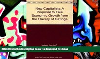 BEST PDF  The New Capitalists: A Proposal to Free Economic Growth from the Slavery of Savings FOR