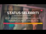 Status Pacaran Stefan William Dengan Celine Evangelista - Status Selebritis