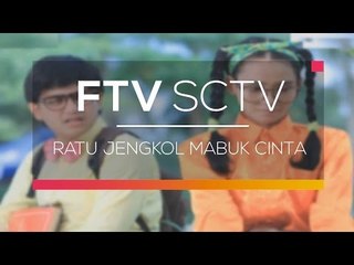 FTV SCTV - Ratu Jengkol Mabuk Cinta