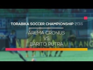 Highlight Arema Cronus VS Barito Putera - Torabika Soccer Championship 2016