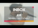 2R - Kembalilah Padaku (Live on Inbox)