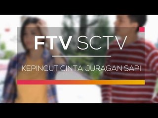 FTV SCTV - Kepincut Cinta Juragan Sapi