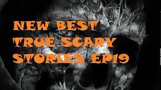 2017 TRUE SCARY STORIES 19