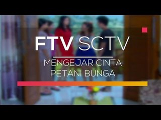 FTV SCTV - Mengejar Cinta Petani Bunga